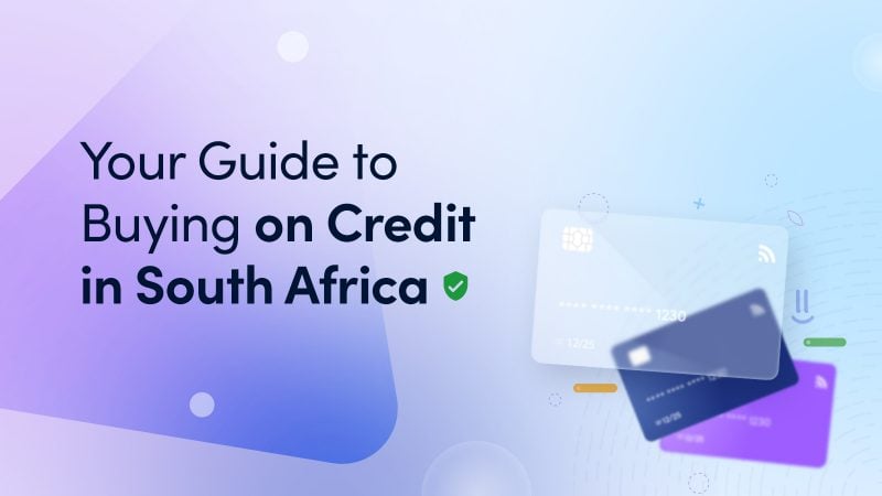 Your guide to buying on credit in South Africa